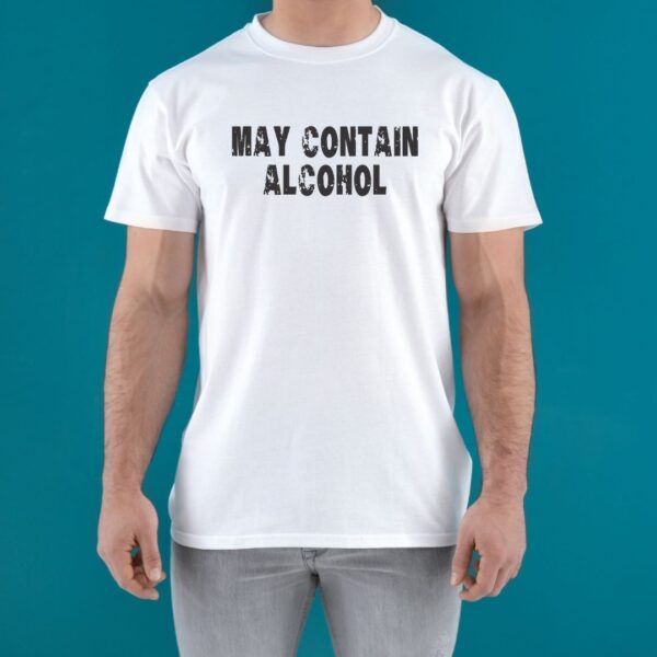 May Contain Alcohol Shirt