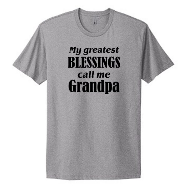 Heather grey tee that says "My Greatest Blessings Call Me Grandpa"