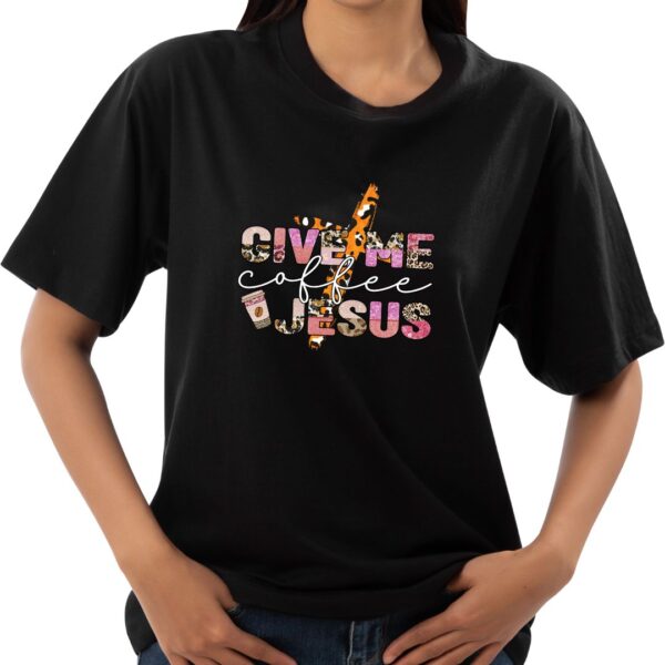 Give Me Coffee and Jesus Black tee