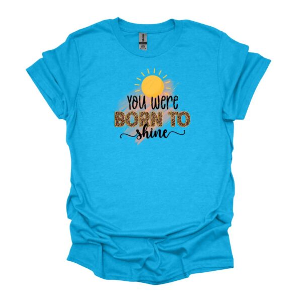 You were born to shine blue tee