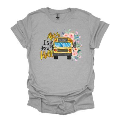 "This Is How I Roll" School Bus Driver Tee