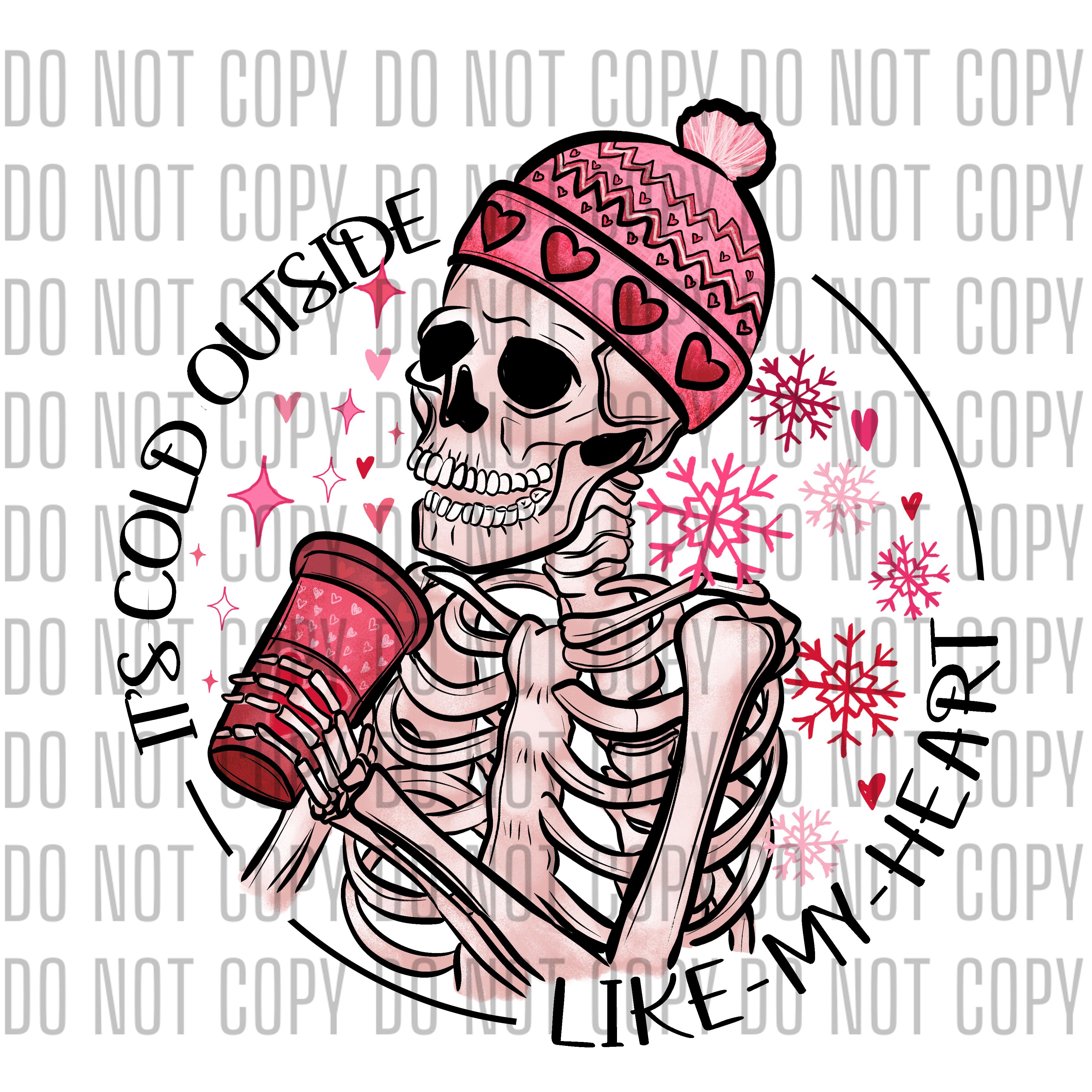 It's Cold Outside Like My Heart skeleton valentines design