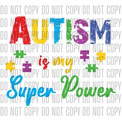 Autism Is My Superpower - DTF design