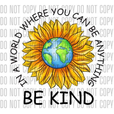 In A World Where You Can Be Anything... Be Kind