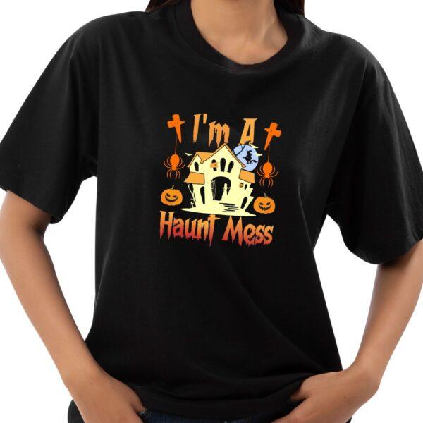 I'm A Haunt Mess black Halloween Tee