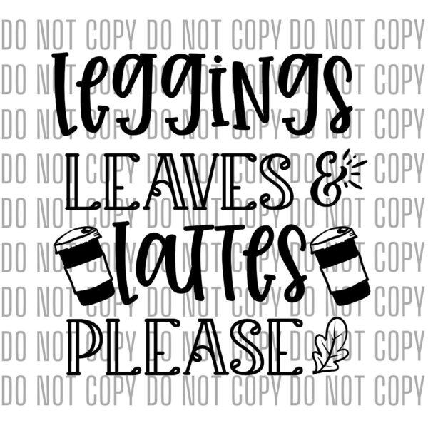 Leggings, Leaves, And Lattes Please design