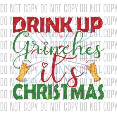 Drink Up Grinches, It's Christmas