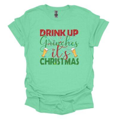 Drink Up Grinches, It's Christmas