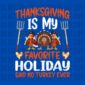 Thanksgiving is my favorite holiday, said no turkey ever! design with blue background