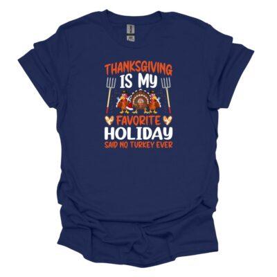 Thanksgiving is my favorite holiday, said no turkey ever! on a navy tee