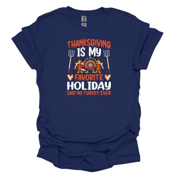 Thanksgiving is my favorite holiday, said no turkey ever! on a navy tee