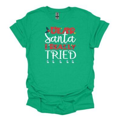 Dear Santa I Tried - Kelly green tee