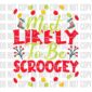 Most Likely To Be Scroogey - dtf