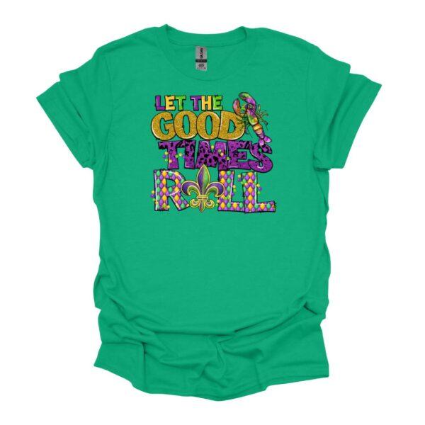 Let The Good TImes Roll - Kelly Green tee