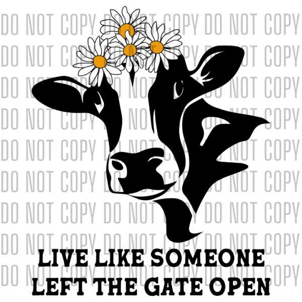 Live Like Someone Left The Gate Open Cow Design